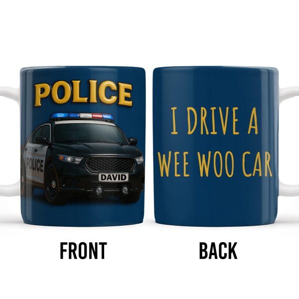 I Drive A Wee Woo Car, Police Car - Personalized Custom Coffee Mug - OFC010_MG I Drive A Wee Woo Car, Police Car - Personalized Custom Coffee Mug - OFC010_MG