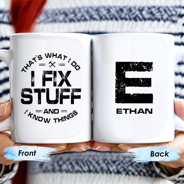 I Fix Stuff And Know Things Tools Quote Design - Personalized Custom Coffee Mug - BST123_MG I Fix Stuff And Know Things Tools Quote Design - Personalized Custom Coffee Mug - BST123_MG