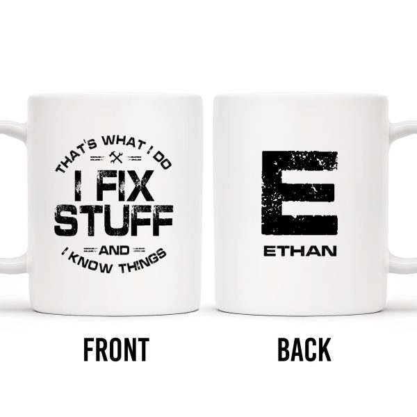 I Fix Stuff And Know Things Tools Quote Design - Personalized Custom Coffee Mug - BST123_MG I Fix Stuff And Know Things Tools Quote Design - Personalized Custom Coffee Mug - BST123_MG