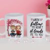 I Follow My Heart, It Leads Me To You - Gift For Couples, Personalized Mug I Follow My Heart, It Leads Me To You - Gift For Couples, Personalized Mug