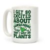 I Get So Excited About Gardening I Wet My Plants Coffee Mug I Get So Excited About Gardening I Wet My Plants Coffee Mug