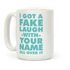 I Got a Fake Laugh Coffee Mug