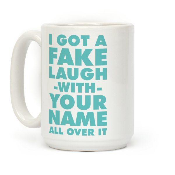 I Got a Fake Laugh Coffee Mug