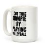 I Got This Dumpie By Playing Volleyball Coffee Mug