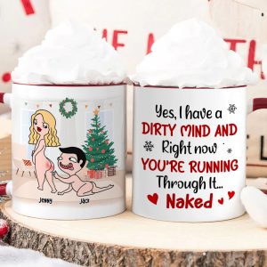 I Have A Dirty Mind And You're Running Throung It, Personalized Naughty Accent Mug, Chistmas Gift For Couple
