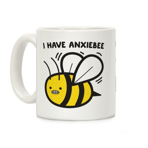I Have Anxiebee Bee Coffee Mug I Have Anxiebee Bee Coffee Mug
