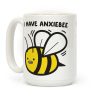 I Have Anxiebee Bee Coffee Mug I Have Anxiebee Bee Coffee Mug
