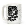 I Have Loved The Stars Too Fondly To Be Fearful Of The Night Coffee Mug I Have Loved The Stars Too Fondly To Be Fearful Of The Night Coffee Mug