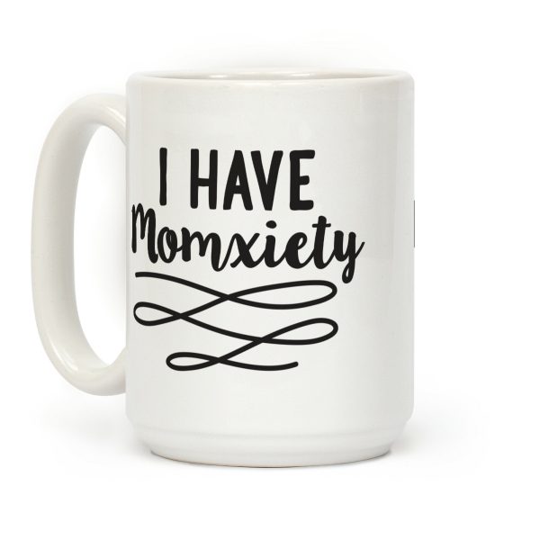 I Have Momxiety Coffee Mug I Have Momxiety Coffee Mug
