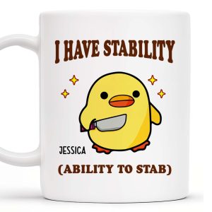 I Have Stability Ability To Stab With Cartoon Duck - Personalized Custom Coffee Mug - COL042_MG