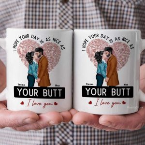 I Hope Your Day Is As Nice As Your B*tt - Personalized Ceramic Mug - Gift For Couple, Husband Wife - CL30 NH96