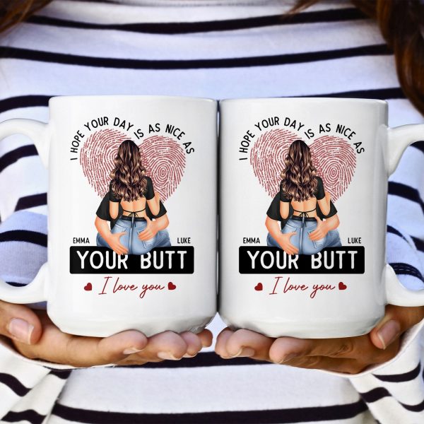 I Hope Your Day Is As Nice As Your B*tt - Personalized Mug I Hope Your Day Is As Nice As Your B*tt - Personalized Mug