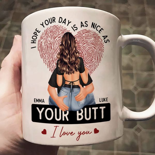 I Hope Your Day Is As Nice As Your B*tt - Personalized Mug I Hope Your Day Is As Nice As Your B*tt - Personalized Mug