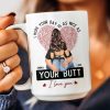 I Hope Your Day Is As Nice As Your B*tt - Personalized Mug I Hope Your Day Is As Nice As Your B*tt - Personalized Mug