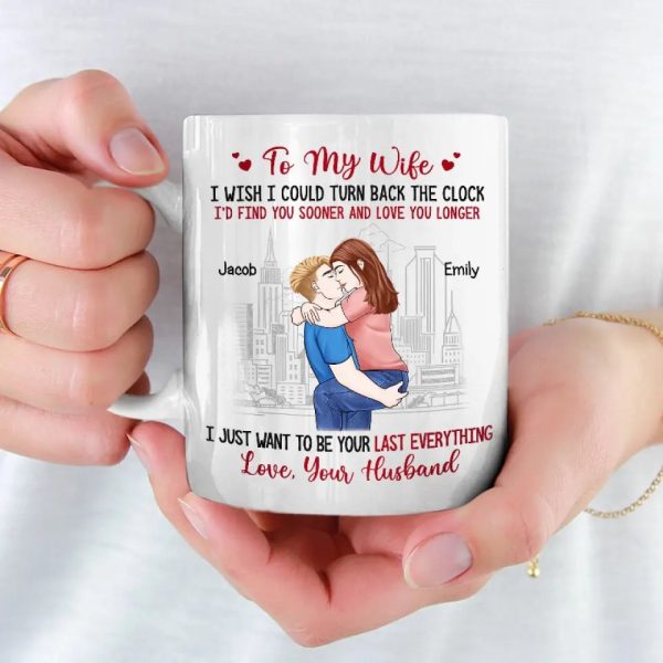 I Just Want To Be Your Last Everything - Couple Personalized Custom Mug - Gift For Husband Wife, Anniversary I Just Want To Be Your Last Everything - Couple Personalized Custom Mug - Gift For Husband Wife, Anniversary