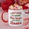 I Just Want To Drink Hot Cocoa And Read Books, Gift For Book Lover, Personalized Coffee Mug, Christmas Girl Reading Books Mug, Christmas Gift I Just Want To Drink Hot Cocoa And Read Books, Gift For Book Lover, Personalized Coffee Mug, Christmas Girl Reading Books Mug, Christmas Gift