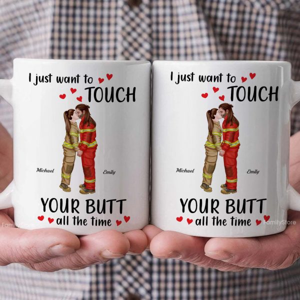 I Just Want To Touch Your B*tt All The Time - Personalized Ceramic Mug - Gift For Couple, Husband Wife - CL30 NH96 I Just Want To Touch Your B*tt All The Time - Personalized Ceramic Mug - Gift For Couple, Husband Wife - CL30 NH96