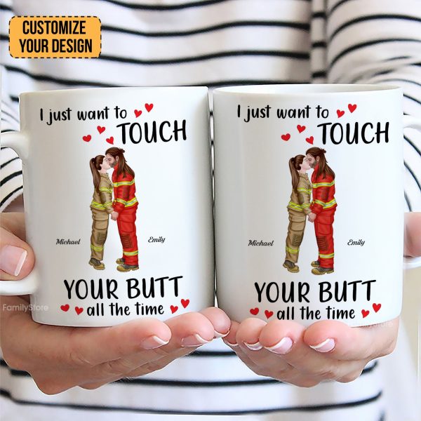 I Just Want To Touch Your B*tt All The Time - Personalized Ceramic Mug - Gift For Couple, Husband Wife - CL30 NH96 I Just Want To Touch Your B*tt All The Time - Personalized Ceramic Mug - Gift For Couple, Husband Wife - CL30 NH96