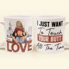 I Just Want To Touch Your Butt All The Time - Personalized Mug I Just Want To Touch Your Butt All The Time - Personalized Mug