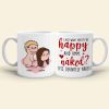 I Just Want You To Be Happy-Personalized Coffee Mug- Gift For Couple- Funny Couple Coffee Mug