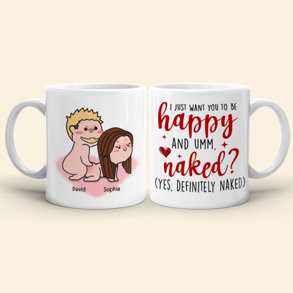 I Just Want You To Be Happy-Personalized Coffee Mug- Gift For Couple- Funny Couple Coffee Mug