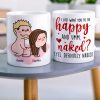 I Just Want You To Be Happy-Personalized Coffee Mug- Gift For Couple- Funny Couple Coffee Mug