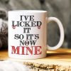 I Licked It So It's Now Mine, Gift For Couple, Personalized Mug, Naughty Couple Coffee Mug, Couple Gift
