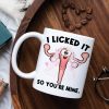 I Licked It So You Are My, Personalized Mug, Couple Gift