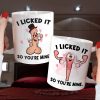 I Licked It So You Are My, Personalized Mug, Couple Gift
