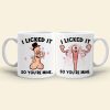 I Licked It So You Are My, Personalized Mug, Couple Gift