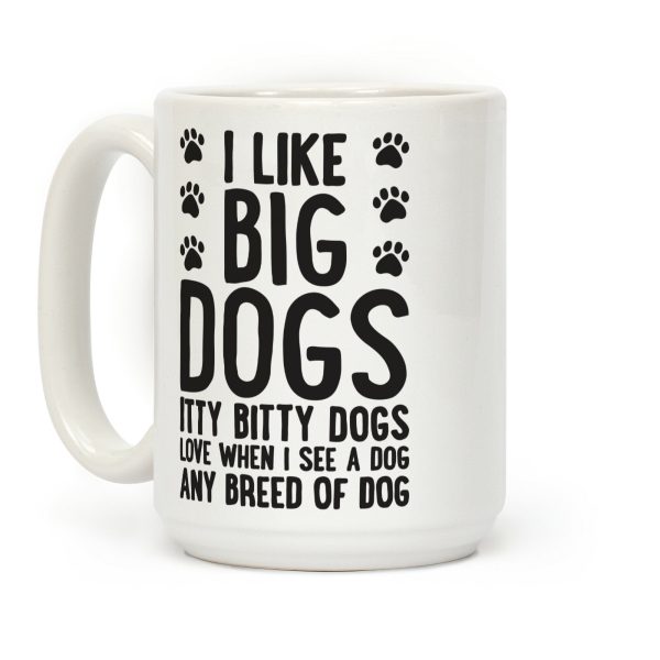 I Like Big Dogs Itty Bitty Dogs (Boys Parody) Coffee Mug