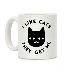 I Like Cats They Get Me Coffee Mug
