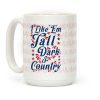 I Like 'Em Tall Dark & Country Coffee Mug I Like 'Em Tall Dark & Country Coffee Mug