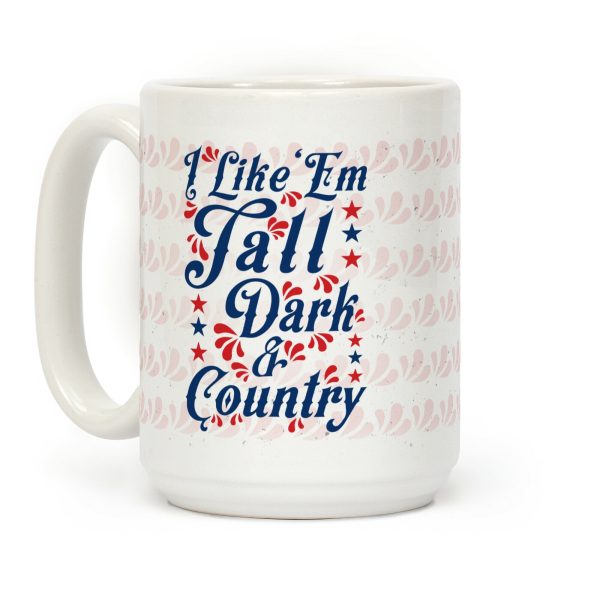 I Like 'Em Tall Dark & Country Coffee Mug I Like 'Em Tall Dark & Country Coffee Mug