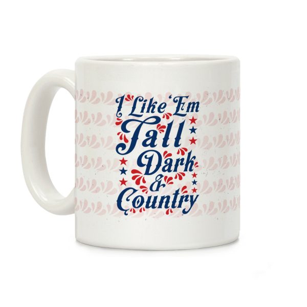 I Like 'Em Tall Dark & Country Coffee Mug I Like 'Em Tall Dark & Country Coffee Mug