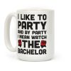 I Like To Party And By Party I Mean Watch The Bachelor Coffee Mug