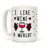 I Like Wine A Merlot Coffee Mug I Like Wine A Merlot Coffee Mug