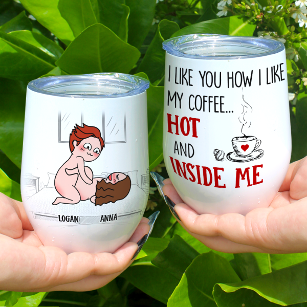 I Like You How I Like My Coffee Hot And Inside Me, Personalized Couple Mug - Gift For Couple
