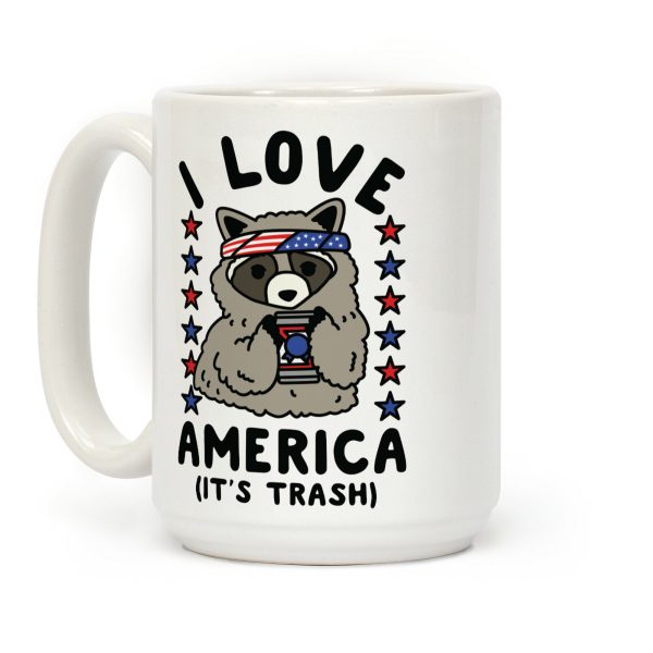 I Love America It's Trash Racoon Coffee Mug I Love America It's Trash Racoon Coffee Mug