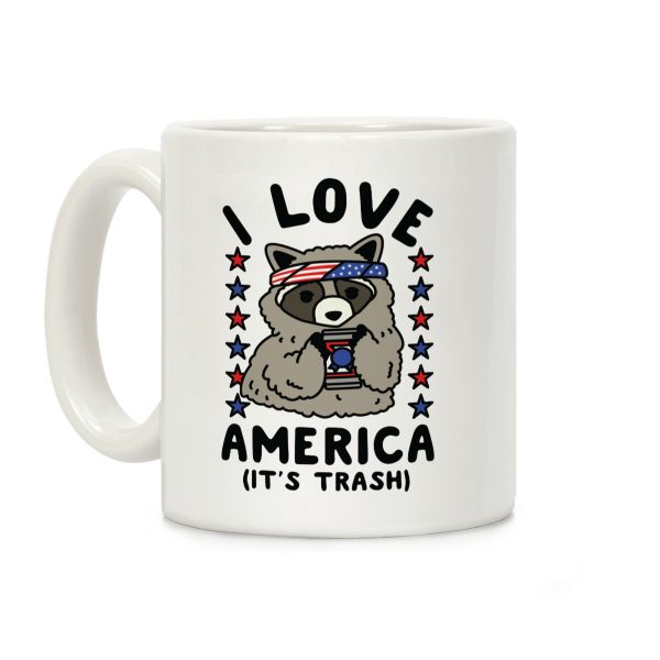 I Love America It's Trash Racoon Coffee Mug I Love America It's Trash Racoon Coffee Mug
