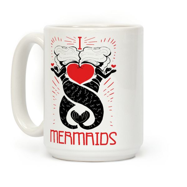 I Love Mermaids Coffee Mug I Love Mermaids Coffee Mug