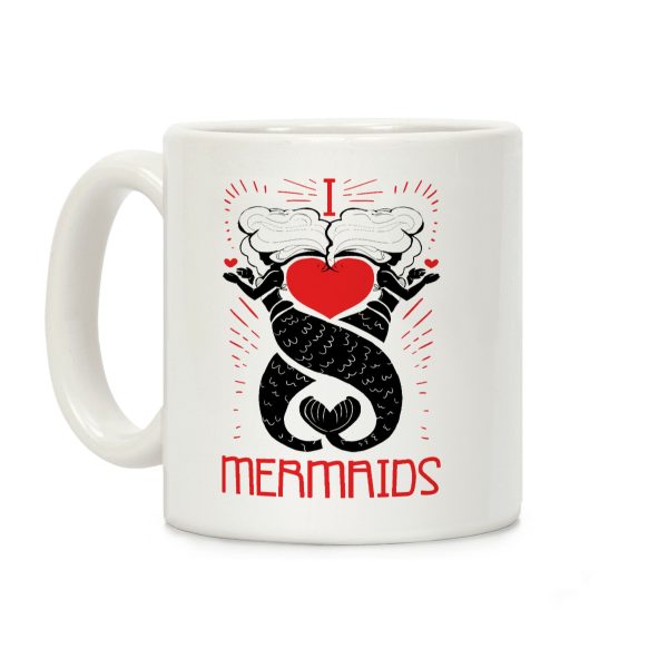 I Love Mermaids Coffee Mug I Love Mermaids Coffee Mug