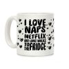 I Love Naps Netflix And Long Walks To The Fridge Coffee Mug I Love Naps Netflix And Long Walks To The Fridge Coffee Mug