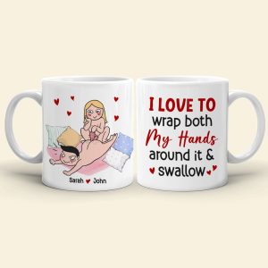 I Love To Wrap Both My Hands Around It & Swallow - Personalized Funny Couple Mug - Gift For Couple