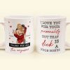 I Love You For Your Personality Anniversary Gift - Personalized Mug