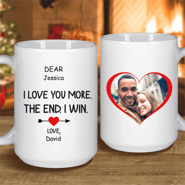 I Love You More The End I Win Custom Mug