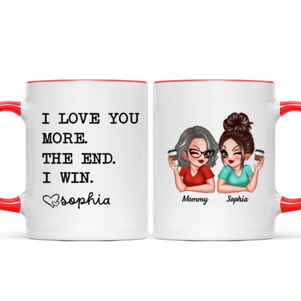 I Love You More The End I Win Gift For Mom From Daughter Personalized Mug
