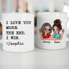I Love You More The End I Win Gift For Mom From Daughter Personalized Mug