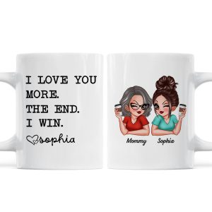 I Love You More The End I Win Gift For Mom From Daughter Personalized Mug