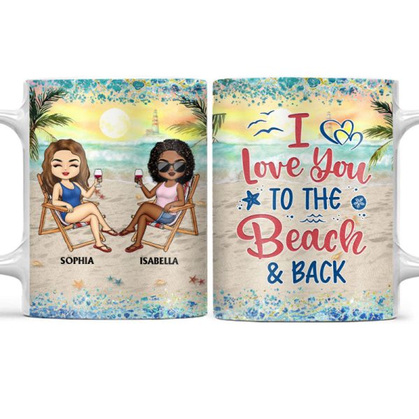 I Love You To The Beach And Back Best Friends - Bestie BFF Gift - Personalized Custom White Edge-to-Edge Mug I Love You To The Beach And Back Best Friends - Bestie BFF Gift - Personalized Custom White Edge-to-Edge Mug